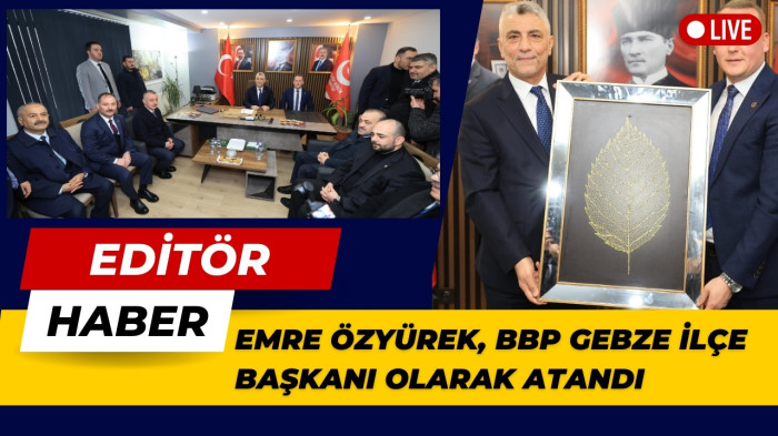 Emre Özyürek BBP Gebze İlçe Başkanı Oldu