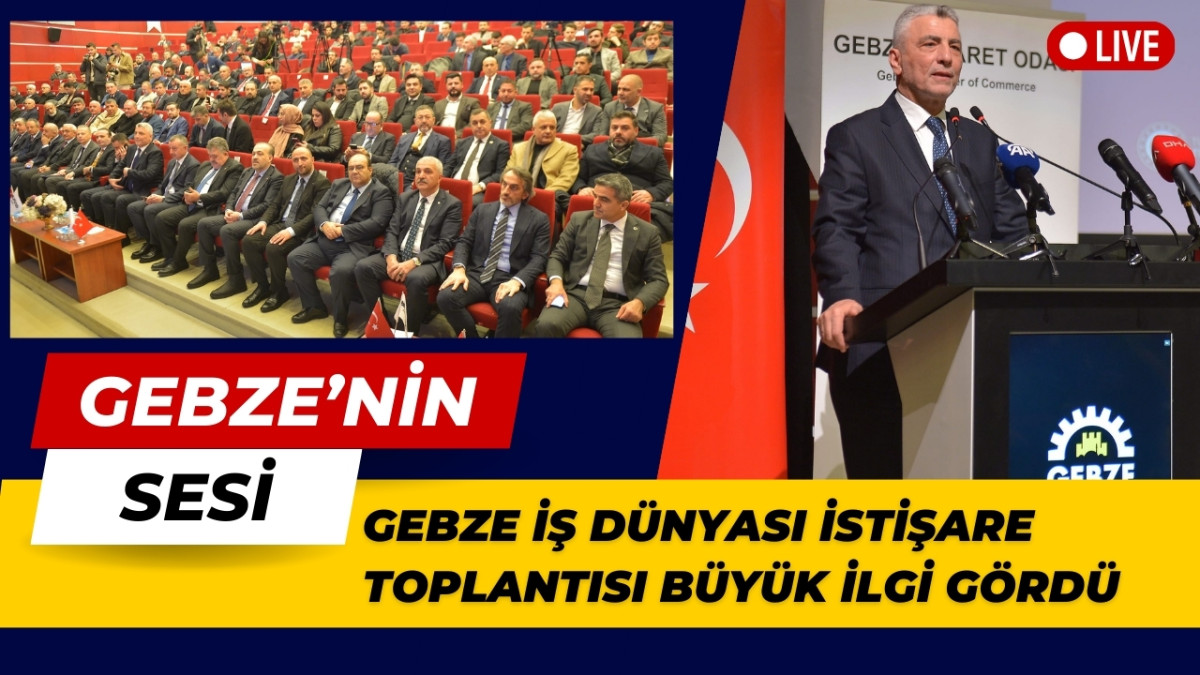 Gebze İş Dünyası İstişare Toplantısı Büyük İlgi Gördü